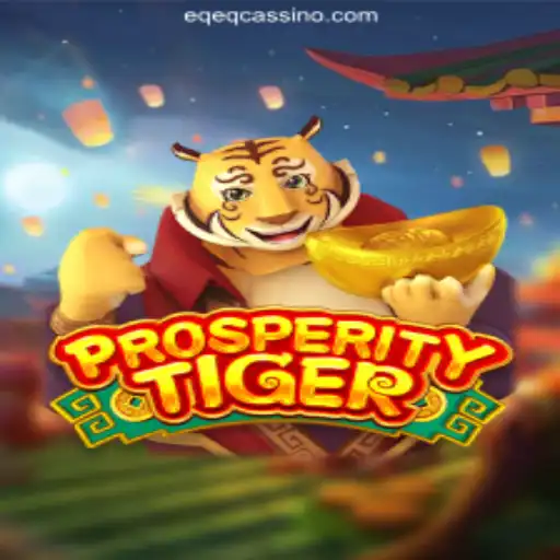 Exploring the Thrills of ProsperityTiger at EQEQ Oficial 💯️ - O melhor cassino online do Brasil