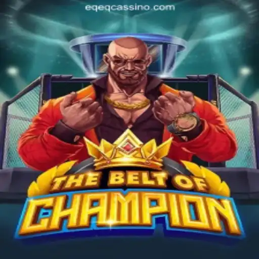 Exploring 'TheBeltOfChampion' in the Realm of EQEQ Oficial - O melhor cassino online do Brasil